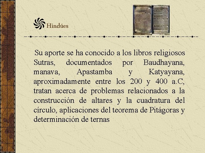 Hindúes Su aporte se ha conocido a los libros religiosos Sutras, documentados por Baudhayana, Hindúes Su aporte se ha conocido a los libros religiosos Sutras, documentados por Baudhayana,