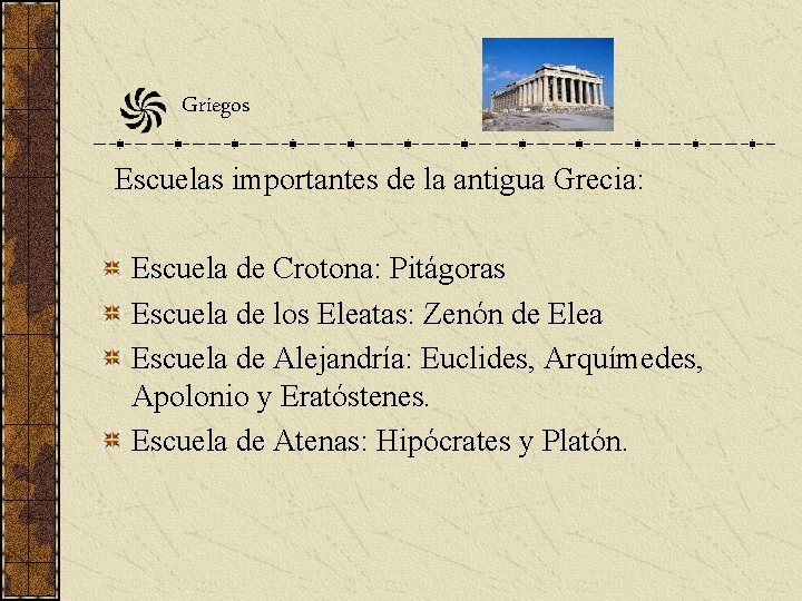 Griegos Escuelas importantes de la antigua Grecia: Escuela de Crotona: Pitágoras Escuela de los Griegos Escuelas importantes de la antigua Grecia: Escuela de Crotona: Pitágoras Escuela de los