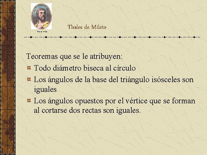 Tales de Mileto Thales de Mileto Teoremas que se le atribuyen: Todo diámetro biseca Tales de Mileto Thales de Mileto Teoremas que se le atribuyen: Todo diámetro biseca