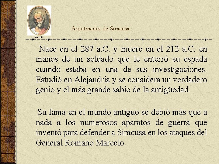Arquímedes de Siracusa Arquímedes Nace en el 287 a. C. y muere en el Arquímedes de Siracusa Arquímedes Nace en el 287 a. C. y muere en el