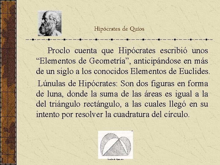 Hipócrates de Quíos Proclo cuenta que Hipócrates escribió unos “Elementos de Geometría”, anticipándose en Hipócrates de Quíos Proclo cuenta que Hipócrates escribió unos “Elementos de Geometría”, anticipándose en