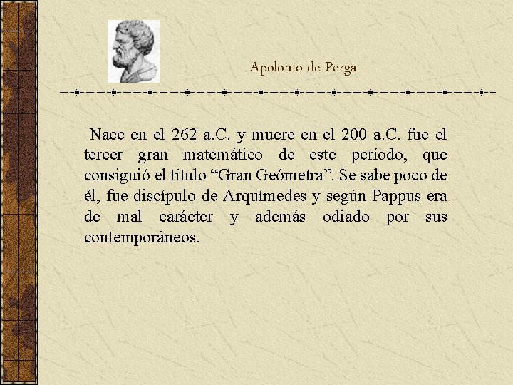 Apolonio de Perga Nace en el 262 a. C. y muere en el 200 Apolonio de Perga Nace en el 262 a. C. y muere en el 200