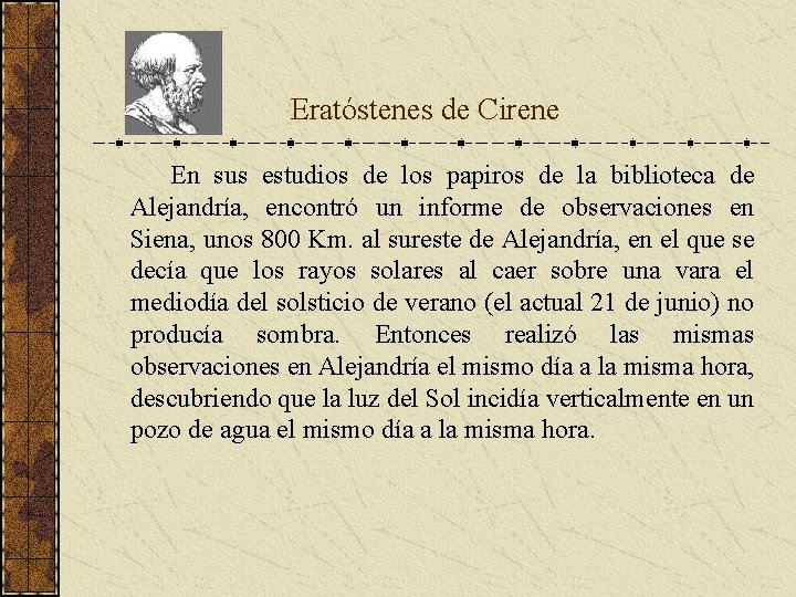 Eratóstenes de Cirene En sus estudios de los papiros de la biblioteca de Eratóstenes de Cirene En sus estudios de los papiros de la biblioteca de