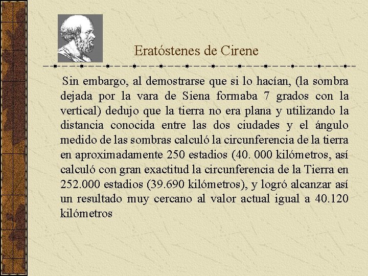 Eratóstenes de Cirene Sin embargo, al demostrarse que si lo hacían, (la sombra Eratóstenes de Cirene Sin embargo, al demostrarse que si lo hacían, (la sombra