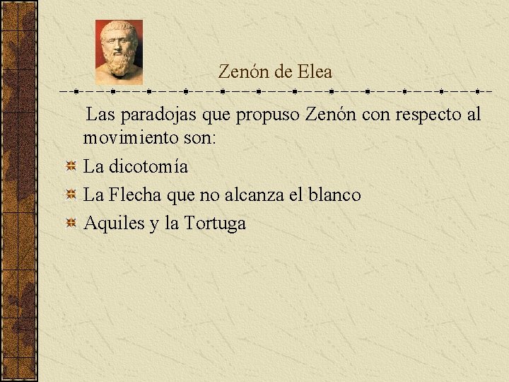 Zenón de Elea Las paradojas que propuso Zenón con respecto al movimiento son: Zenón de Elea Las paradojas que propuso Zenón con respecto al movimiento son: