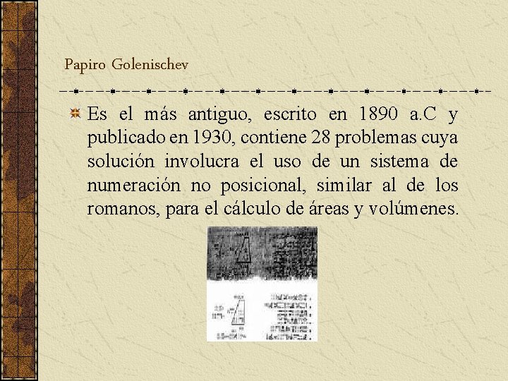 Papiro Golenischev Es el más antiguo, escrito en 1890 a. C y publicado en Papiro Golenischev Es el más antiguo, escrito en 1890 a. C y publicado en