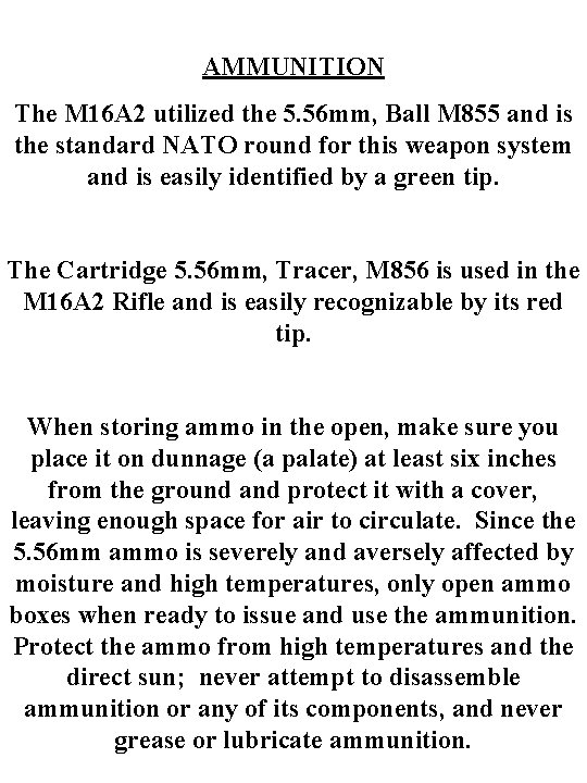 AMMUNITION The M 16 A 2 utilized the 5. 56 mm, Ball M 855