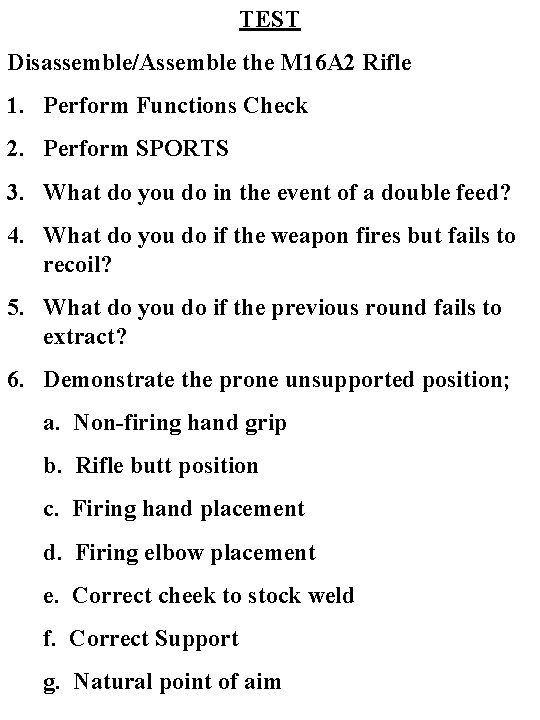 TEST Disassemble/Assemble the M 16 A 2 Rifle 1. Perform Functions Check 2. Perform