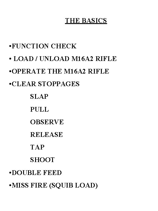THE BASICS • FUNCTION CHECK • LOAD / UNLOAD M 16 A 2 RIFLE