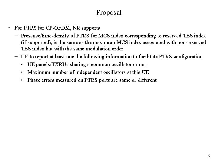 Proposal • For PTRS for CP-OFDM, NR supports – Presence/time-density of PTRS for MCS