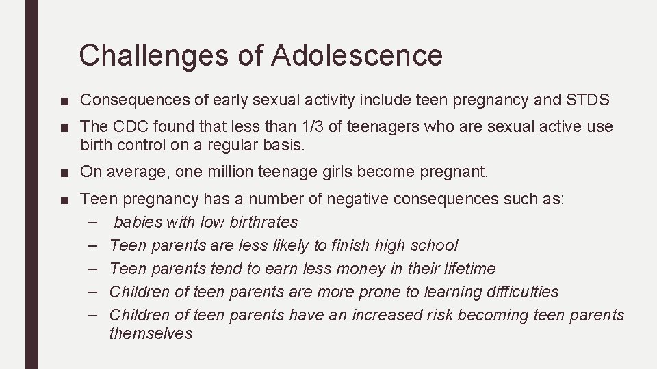 Challenges of Adolescence ■ Consequences of early sexual activity include teen pregnancy and STDS