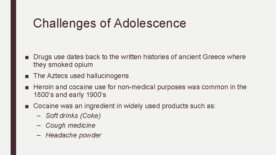 Challenges of Adolescence ■ Drugs use dates back to the written histories of ancient