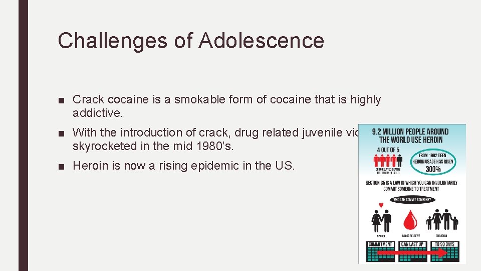 Challenges of Adolescence ■ Crack cocaine is a smokable form of cocaine that is