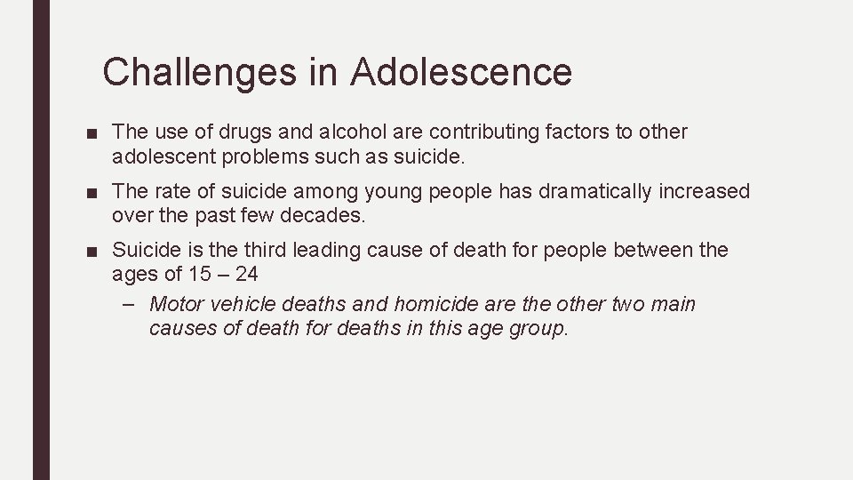 Challenges in Adolescence ■ The use of drugs and alcohol are contributing factors to