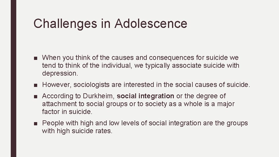 Challenges in Adolescence ■ When you think of the causes and consequences for suicide