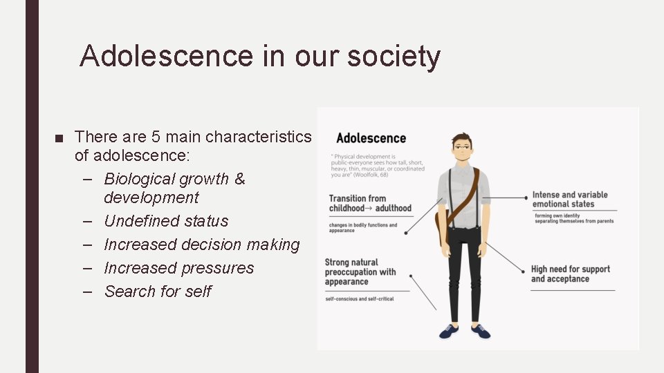 Adolescence in our society ■ There are 5 main characteristics of adolescence: – Biological