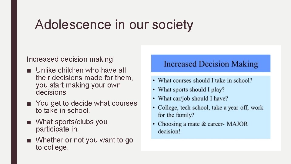 Adolescence in our society Increased decision making ■ Unlike children who have all their