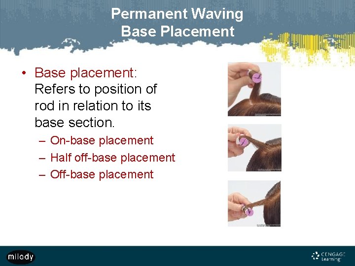 Permanent Waving Base Placement • Base placement: Refers to position of rod in relation