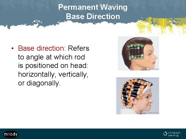 Permanent Waving Base Direction • Base direction: Refers to angle at which rod is