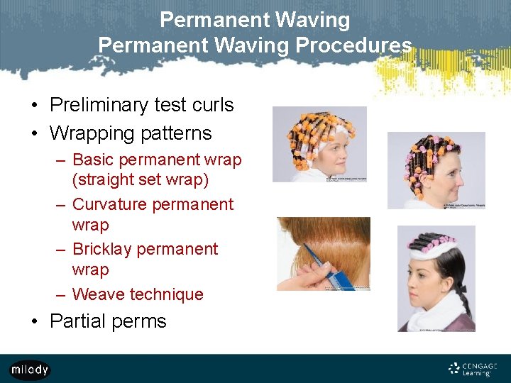 Permanent Waving Procedures • Preliminary test curls • Wrapping patterns – Basic permanent wrap