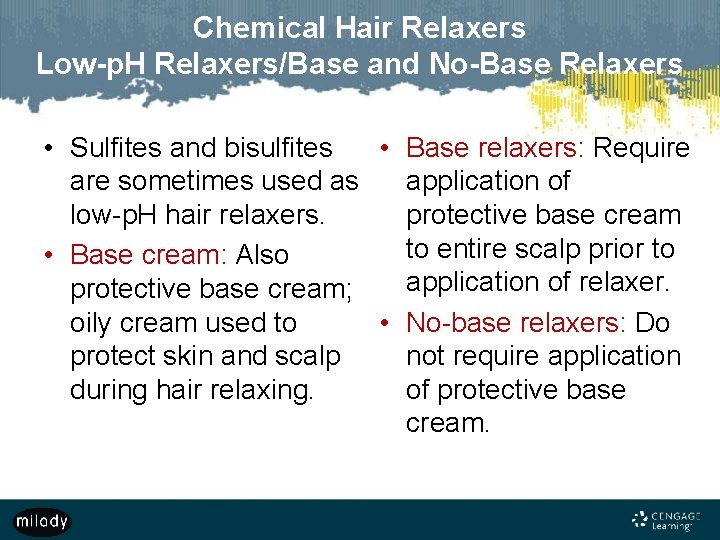Chemical Hair Relaxers Low-p. H Relaxers/Base and No-Base Relaxers • Sulfites and bisulfites •