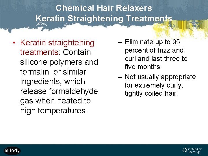 Chemical Hair Relaxers Keratin Straightening Treatments • Keratin straightening treatments: Contain silicone polymers and