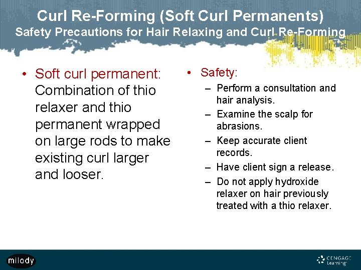 Curl Re-Forming (Soft Curl Permanents) Safety Precautions for Hair Relaxing and Curl Re-Forming •