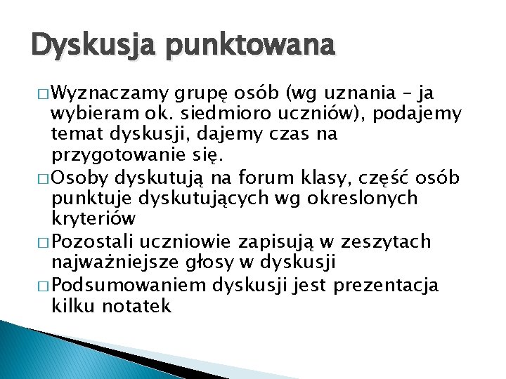 Dyskusja punktowana � Wyznaczamy grupę osób (wg uznania – ja wybieram ok. siedmioro uczniów),