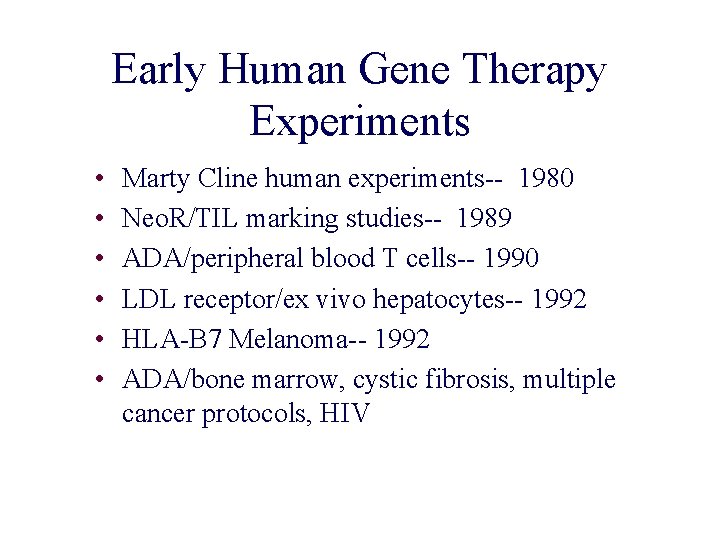 Early Human Gene Therapy Experiments • • • Marty Cline human experiments-- 1980 Neo. Early Human Gene Therapy Experiments • • • Marty Cline human experiments-- 1980 Neo.