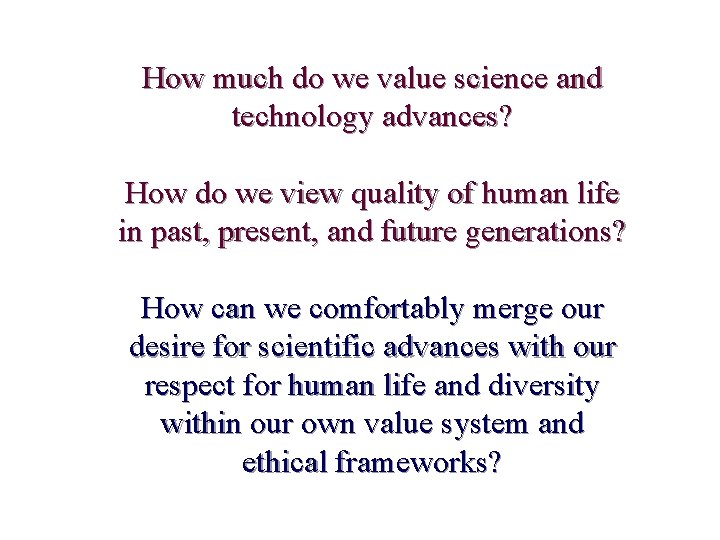 How much do we value science and technology advances? How do we view quality How much do we value science and technology advances? How do we view quality