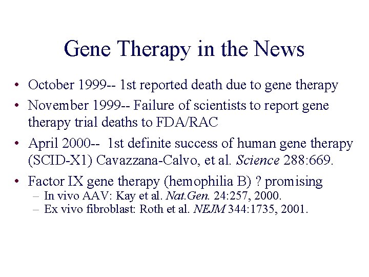 Gene Therapy in the News • October 1999 -- 1 st reported death due Gene Therapy in the News • October 1999 -- 1 st reported death due