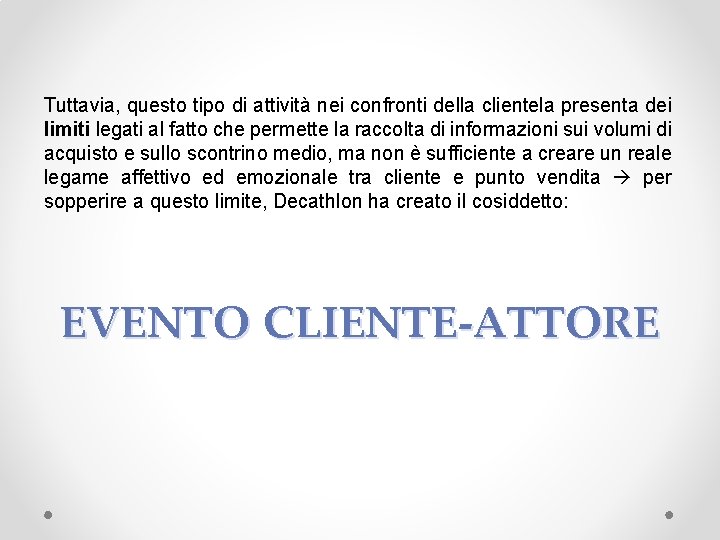 Tuttavia, questo tipo di attività nei confronti della clientela presenta dei limiti legati al