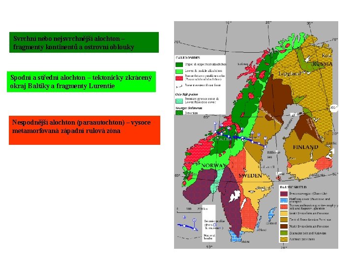 Svrchní nebo nejsvrchnější alochton – fragmenty kontinentů a ostrovní oblouky Spodní a střední alochton