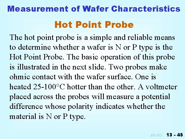 Measurement of Wafer Characteristics Hot Point Probe The hot point probe is a simple