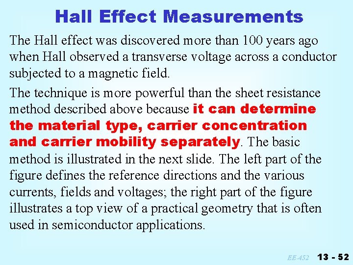 Hall Effect Measurements The Hall effect was discovered more than 100 years ago when