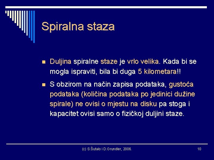 Spiralna staza n Duljina spiralne staze je vrlo velika. Kada bi se mogla ispraviti,