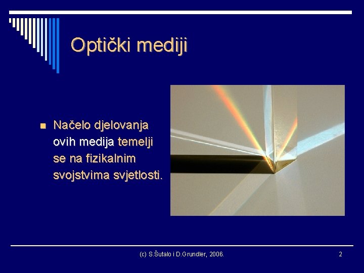 Optički mediji n Načelo djelovanja ovih medija temelji se na fizikalnim svojstvima svjetlosti. (c)