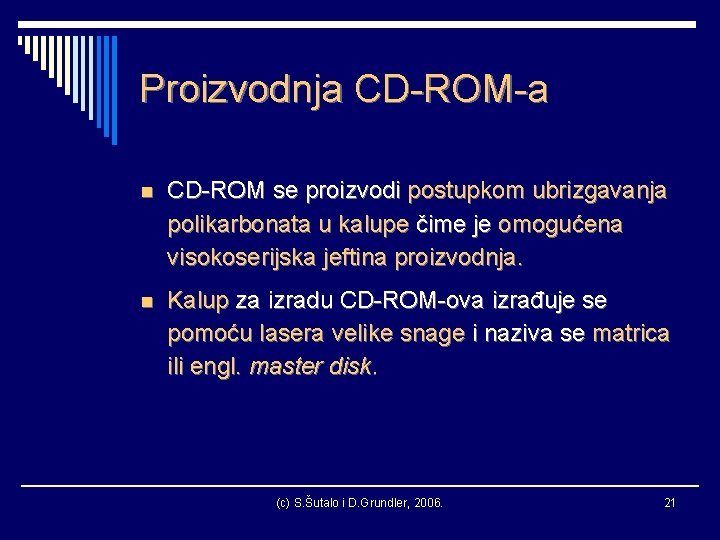 Proizvodnja CD-ROM-a n CD-ROM se proizvodi postupkom ubrizgavanja polikarbonata u kalupe čime je omogućena