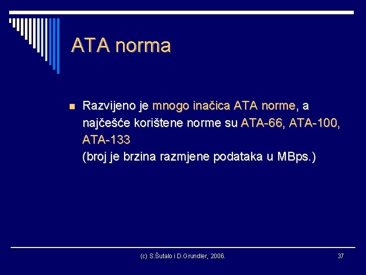 ATA norma n Razvijeno je mnogo inačica ATA norme, a najčešće korištene norme su