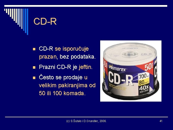 CD-R n CD-R se isporučuje prazan, bez podataka. n Prazni CD-R je jeftin. n