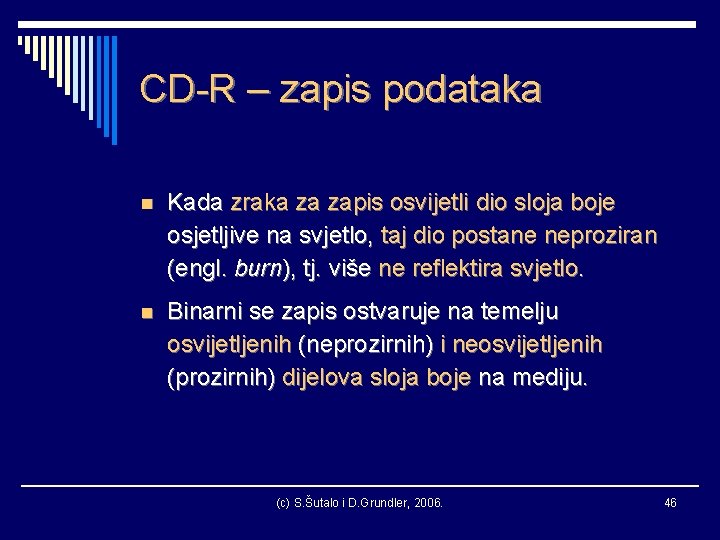 CD-R – zapis podataka n Kada zraka za zapis osvijetli dio sloja boje osjetljive