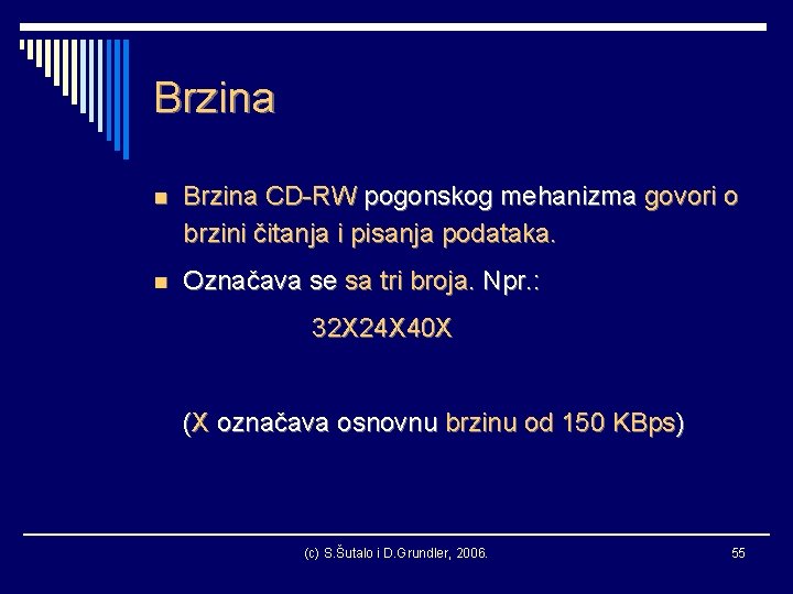 Brzina n Brzina CD-RW pogonskog mehanizma govori o brzini čitanja i pisanja podataka. n