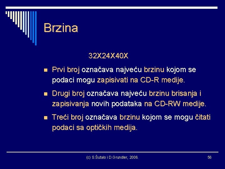 Brzina 32 X 24 X 40 X n Prvi broj označava najveću brzinu kojom