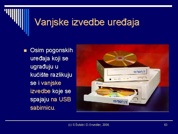 Vanjske izvedbe uređaja n Osim pogonskih uređaja koji se ugrađuju u kućište razlikuju se