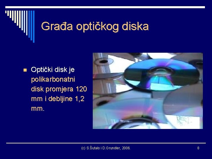 Građa optičkog diska n Optički disk je polikarbonatni disk promjera 120 mm i debljine