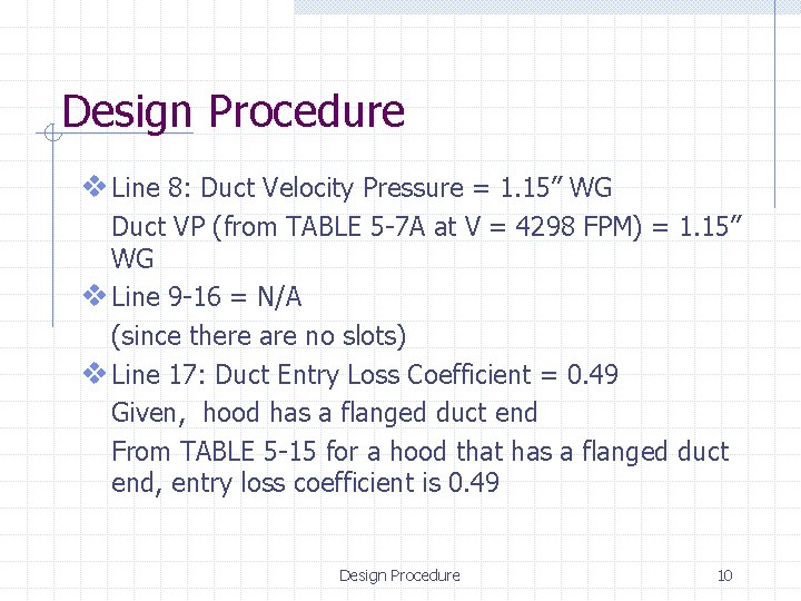 Design Procedure v Line 8: Duct Velocity Pressure = 1. 15” WG Duct VP