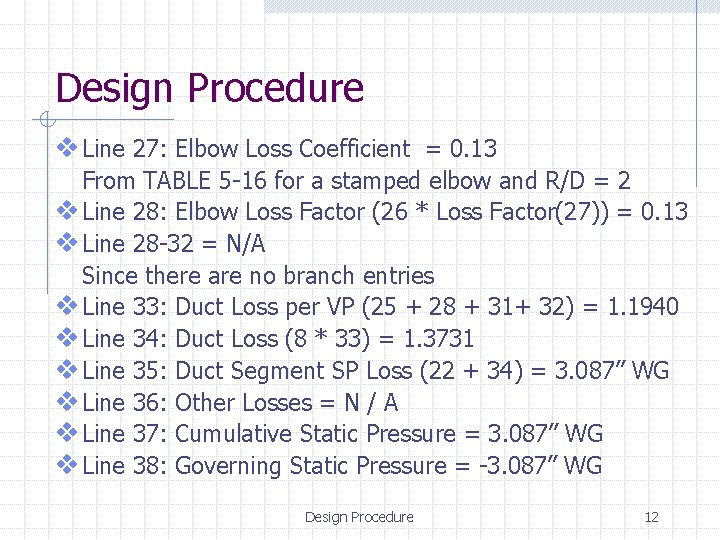 Design Procedure v Line 27: Elbow Loss Coefficient = 0. 13 From TABLE 5