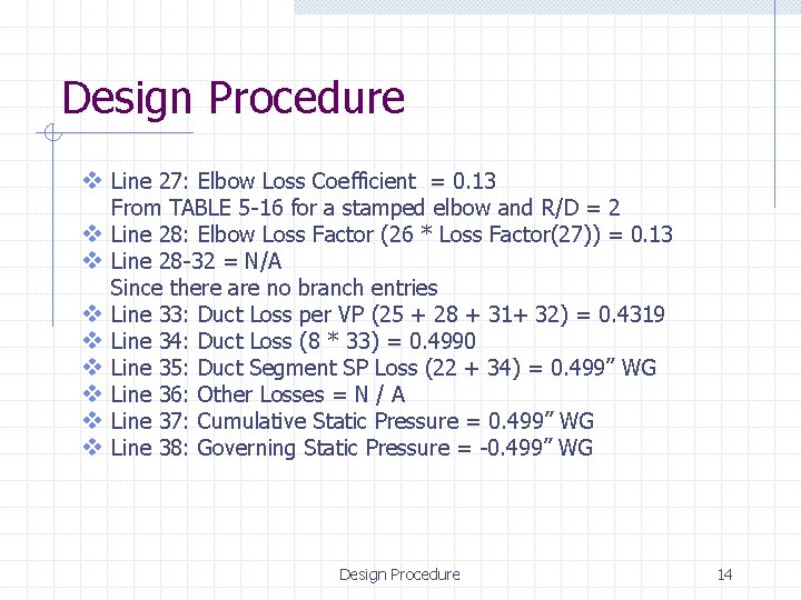 Design Procedure v Line 27: Elbow Loss Coefficient = 0. 13 v v v