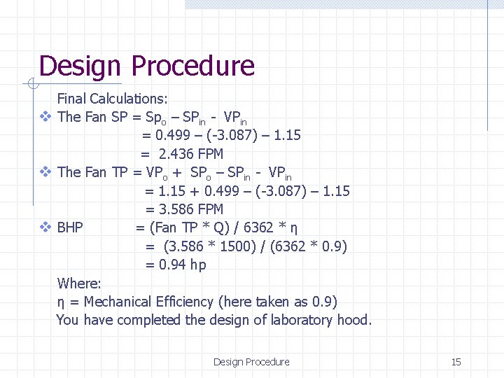 Design Procedure Final Calculations: v The Fan SP = Spo – SPin - VPin