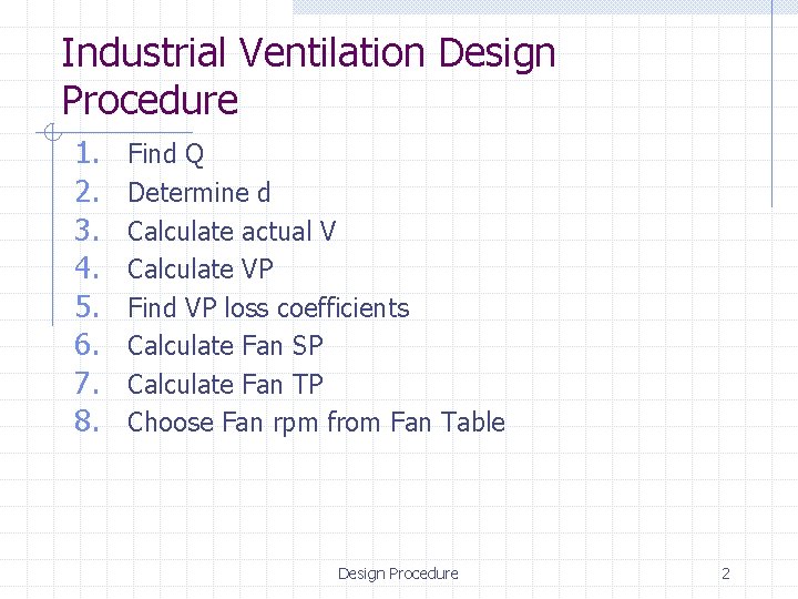 Industrial Ventilation Design Procedure 1. 2. 3. 4. 5. 6. 7. 8. Find Q